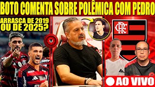 BOTO COMENTA POLEMICA SOBRE PEDRO, ARRASCAETA DE 2019 OU ARRASCAETA DE 2025