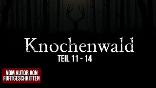 Knochenwald 11-14 | unheimliche Horrorgeschichte | Creepypasta