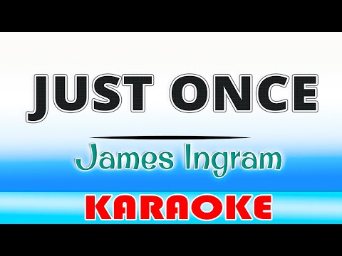 Just Once – James Ingram KARAOKE Version