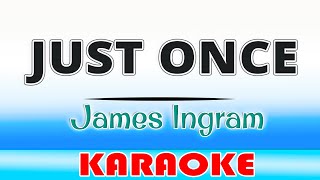 Just Once - James Ingram KARAOKE Version