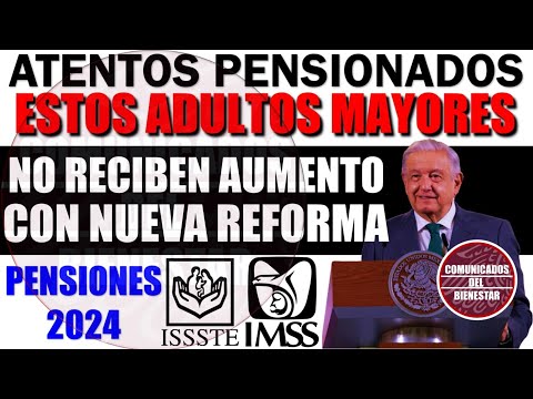 ??Urgente¡¡ ?PENSION IMSS E ISSSTE estos ¡Adultos Mayores! NO RECIBEN AUMENTO con NUEVA REFORMA AMLO