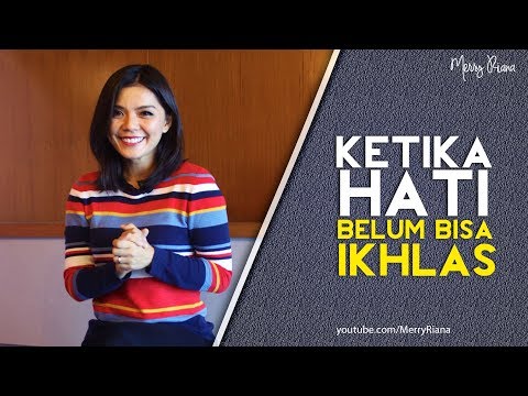 KETIKA HATI BELUM BISA IKHLAS (Video Motivasi) | Spoken Word | Merry Riana