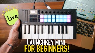 The Launchkey Mini Ultimate Beginners Guide (Part 1)