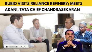 Rubio visits Reliance refinery amid push for India-U.S. energy cooperation