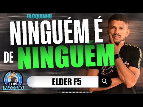 ELDER F5 | BLOQUINHO NINGUEM E DE NINGUEM 2024 | PARA PAREDAO