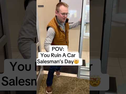 Ruin a Car Salesmans Day!  #carsales #carsalesman #carbuying