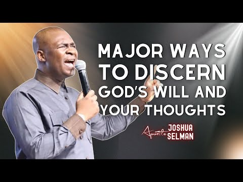 MAJOR WAYS TO DISCERN GOD’S WILL AND YOUR THOUGHTS - APOSTLE JOSHUA SELMAN MESSAGE 2024#joshuaselman