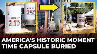 America 250th Parade LIVE: America's Time Capsule Buried to Mark Historic Semiquincentennial