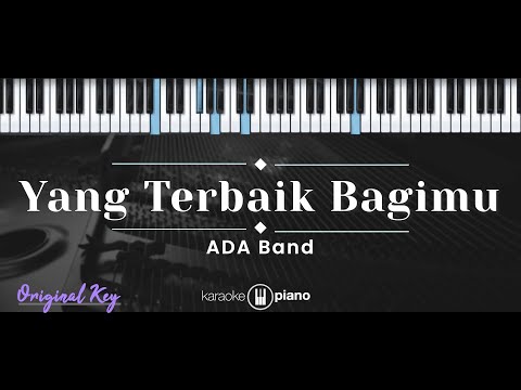 Yang Terbaik Bagimu – ADA Band (KARAOKE PIANO – ORIGINAL KEY)