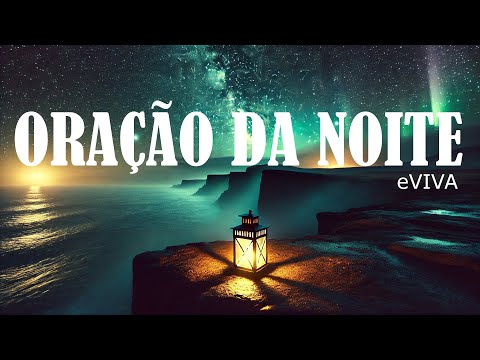 ORAÇÃO DA NOITE 21 DE DEZEMBRO eVIVA   ORAÇÃO DE AJUDA   Entregando Tudo ao Deus que Cuida