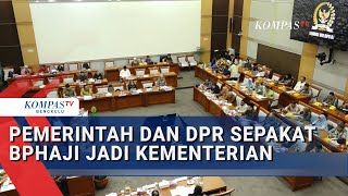 Pemerintah dan DPR Sepakat BP Haji Jadi Kementerian, Jamin Tingkatkan Kualitas