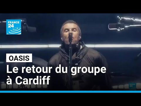 Retour d'Oasis : concert électrisant à Cardiff • FRANCE 24