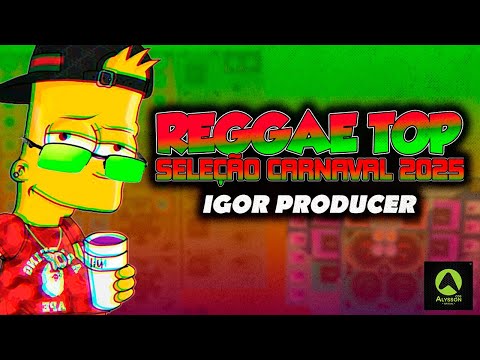 REGGAE TOP SELEÇÃO CARNAVAL 2025 - SO MUSICAS DE QUALIDADE - AS MELHORES PRA PAREDÃO IGOR PRODUCER