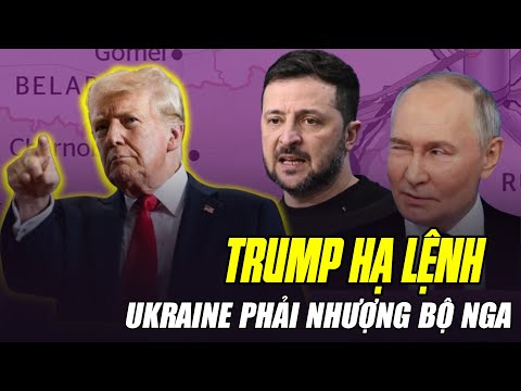 TRUMP HẠ LỆNH: UKRAINE PHẢI NHƯỢNG BỘ NGA TRONG NĂM 2025