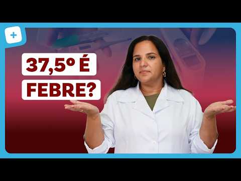 FEBRE: quantos graus é febre, como baixar, qual termômetro usar e medicamentos