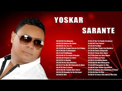 LAS 30 MEJORES CANCIONES DE YOSKAR SARANTE--YOSKAR SARANTE MIX ÉXITOS SUS MEJORES BACHATAS ROMÁNTICA
