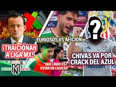 Alta traición vs Liga MX| Seleccionados furiosos vs afición| Chivas iría por crack de Cruz Azul⁩