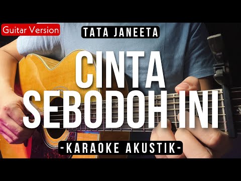 Cinta Sebodoh Ini (Karaoke Akustik) – Tata Janeeta (Female Key | High Quality Audio)