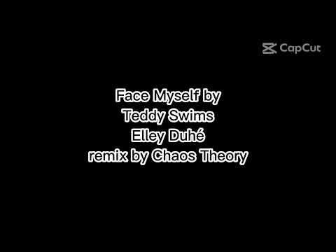 Face Myself By Teddy Swims & Elley Duhé Remix by Chaos Theory