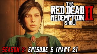 Season 2: Episode 6 - We Loved Once and True (Part 2) - The Red Dead Redemption 2 Show