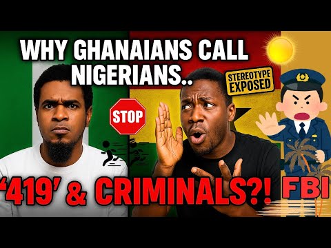 Why Do Ghanaians Call Nigerians ‘419’ and Criminals? – A Deep Dive into the Stereotypes