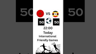 Morocco VS Uganda Friendly Games