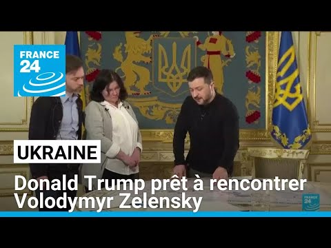 États-Unis : Donald Trump prêt à rencontrer Volodymyr Zelensky • FRANCE 24