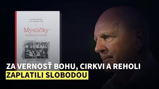 Mystičky 20. storočia / Za vernosť Bohu, Cirkvi a reholi zaplatili slobodou