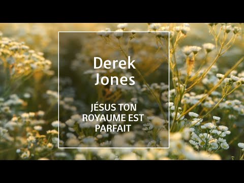 Jésus ton royaume est parfait par #Derekjones