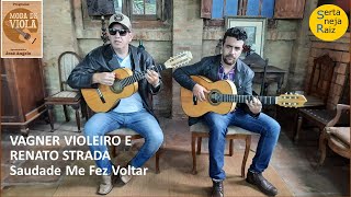 Saudade Me Fez Voltar (Vagner Violeiro e Renato Strada) Sertaneja Raiz (José Angelo)