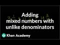 Adding Mixed Numbers with Unlike Denominators