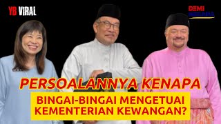 PERSOALANNYA KENAPA BINGAI-BINGAI MENGETUAI KEMENTERIAN KEWANGAN?