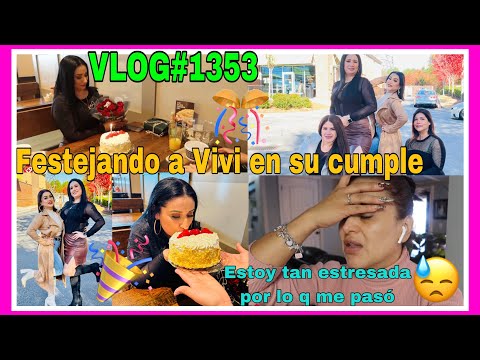 VLOG#1353FESTEJANDO A VIVI EN SU CUMPLE🎉NO CREEN Q ME PASÓ😓ESTO ME TIENE MAL😰ESTOY TAN ESTRESADA 😓