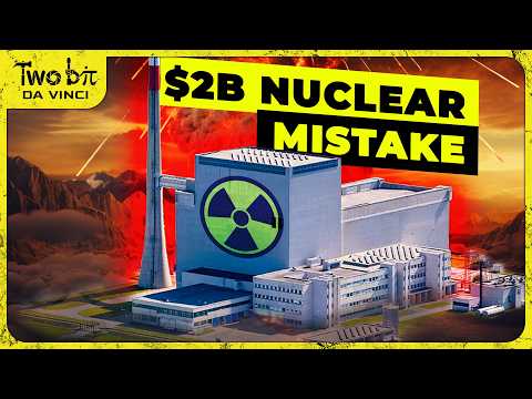 The BIGGEST $2B Mistake in Nuclear Power History