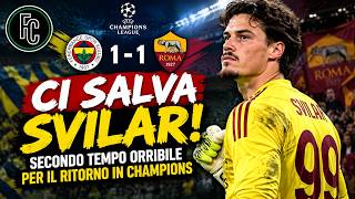 FENERBAHCE-ROMA 1-1, Ci Salva SVILAR! Secondo tempo orribile per il ritorno in CHAMPIONS