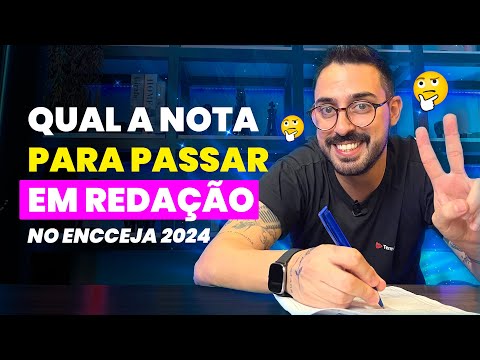 QUAL A NOTA PARA PASSAR EM REDAÇÃO NO ENCCEJA 2024