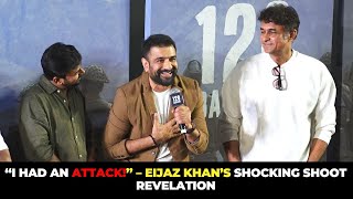 Eijaz Khan Reveals  "I Had an Attack While Shooting 120 Bahadur"