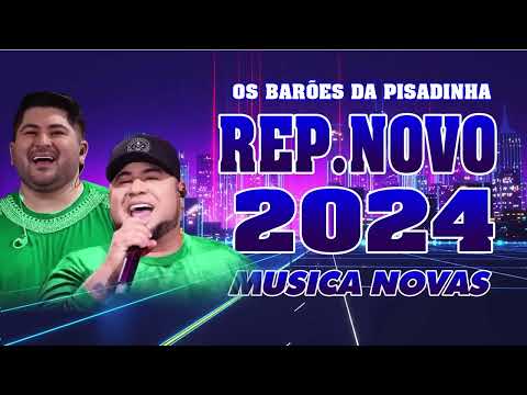 OS BARÕES DA PISADINHA 2024 ✅ CD NOVO 2024 ✅ REPERTÓRIO NOVO   MÚSICAS NOVAS 2024