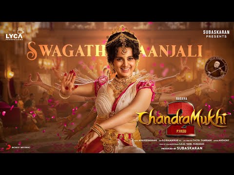 Chandramukhi 2 (Tamil) - Swagathaanjali Lyric | Ragava, Kangana Ranaut | P Vasu | M.M. Keeravaani