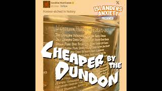 An Islanders Anxiety Special Presentation - Cheaper by the Dundon