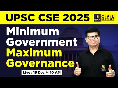 Minimum Government - Maximum Governance | UPSC CSE 2025 | By Sudesh Sir | UPSC UTKARSH