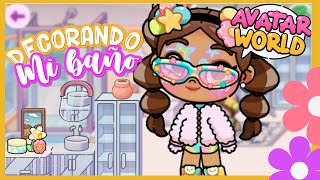 DECORANDO MI BAÑO+ AVATAR WORLD✨🌸🎀