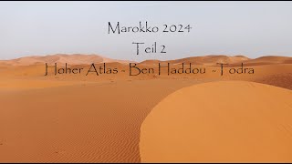 Marokko Rundreise 2024 | Teil 2 | Hoher Atlas Ben Haddou Todra