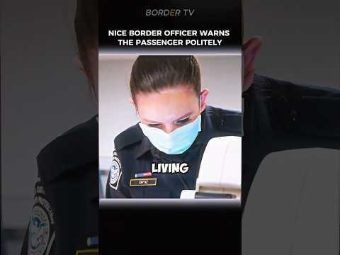 Nice border officer warns the passenger politely