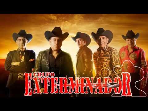 GRUPO EXTERMINADOR: los corridos mas torones