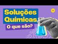 Soluções e suas Características