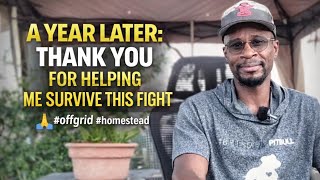 A Year Later: Thank You for Helping Me Survive This Fight 🙏 #offgrid #homestead  #viralvideo 
