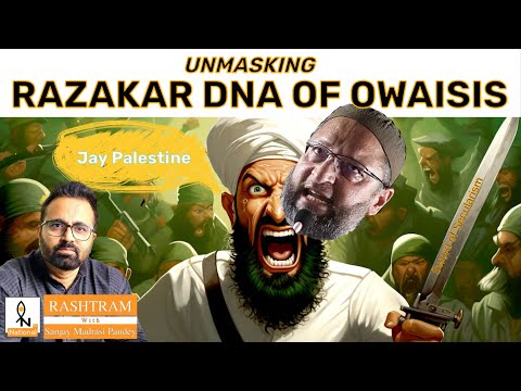 Tracing Razakar DNA of AIMIM: Why Stoking Communal Passion Is Owaisi Genes  | Sanjay Madrasi Pandey