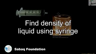 Find density of liquid using syringe
