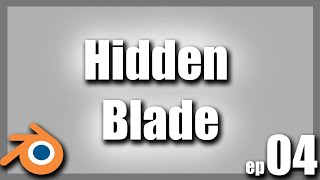 Learning Blender | Ep 04: Hidden Blade